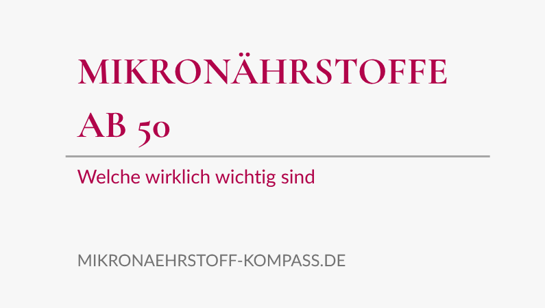 Mikronährstoffe ab 50: Welche wirklich wichtig sind