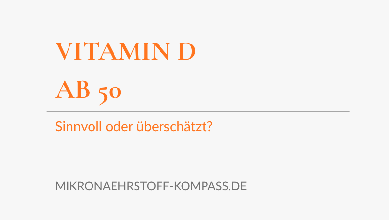 Vitamin D ab 50: sinnvoll oder überschätzt?
